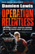Operation Relentless - An SAS veteran's hunt for the world's most wanted man - Russian fugitive 'The Lord of War'