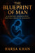 The Blue Print Of Man: A Scientific Journey Into The True Origin of Humanity