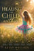 Healing the Child within - Changing Your Early Childhood Life Script