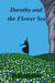 Dorothy and the Flower Sea