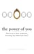 The Power of You - How to Live Your Authentic, Exciting, Joy-Filled Life Now!