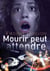Mourir peut attendre - Trahison, trafic et disparition : Un thriller haletant inspiré d'une histoire vraie