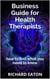 Business Guide for Health Therapists: How to Find What You Need to Know - Business: things you need to know, #2