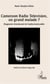 Cameroon Radio Television, un grand malade ? - Diagnostic fonctionnel de l'audiovisuel public