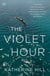 The Violet Hour - A Novel