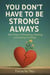 You Don’t Have to Be Strong Always: The Power of Breaking, Healing, and Asking for Help