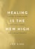 Healing Is the New High - A Guide to Overcoming Emotional Turmoil and Finding Freedom: THE #1 SUNDAY TIMES BESTSELLER