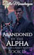 Abandoned by the Alpha: The Alpha King's Breeder Book 15