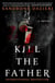 Kill the Father - A Novel