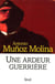 Une ardeur guerrière. Mémoires militaires - Mémoires militaires