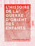 L'Histoire de la guerre d'Orient des enfants