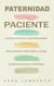 Paternidad Paciente Control Eficaz de la Ira para Padres para Ayudarle a Mantener la Calma Cuando sus Hijos se Portan Mal