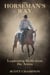 The Horseman's Way: Leadership Skills from the Arena