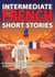 Intermediate French Short Stories: 10 Amazing Short Tales to Learn French & Quickly Grow Your Vocabulary the Fun Way! - Learn French for Beginners and Intermediates, #1