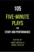 105 Five-Minute Plays for Study and Performance