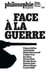 Face à la guerre - Les philosophes face à la guerre
