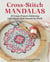 Cross-Stitch Mandalas - 20 Unique Projects Celebrating Color Stories from Around the World