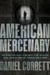 American Mercenary - The Riveting, High-Risk World of an Elite SEAL Team Operator Turned Hired Gun