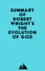 Summary of Robert Wright's The Evolution of God