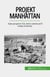 Projekt Manhattan - Tajny program USA, który zakończył II wojnę światową