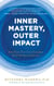 Inner Mastery, Outer Impact - How Your Five Core Energies Hold the Key to Success
