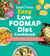 The Everything Easy Low-FODMAP Diet Cookbook - 175 Healthy Recipes to Reduce Digestive Symptoms, Improve Gut Health, and Feel Your Best