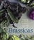 Brassicas - Cooking the World's Healthiest Vegetables: Kale, Cauliflower, Broccoli, BrusselsSprouts and More [A Cookbook]