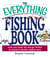 The Everything Fishing Book - Grab Your Tackle Box and Get Hooked on America's Favorite Outdoor Sport