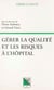 Gérer la qualité et les risques à l'hôpital