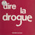 Dire la drogue