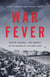 War Fever - Boston, Baseball, and America in the Shadow of the Great War