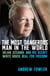The Most Dangerous Man in the World - Julian Assange and His Secret White House Deal for Freedom