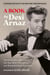 A Book (Expanded Edition) - The Outspoken Memoirs of the Man Who “Loved Lucy”—and Revolutionized Television (Exclusive New Material with Commentary by Lucie Arnaz)