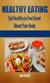 Healthy Eating: Eat Healthy to Feel Great About Your Body