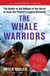 The Whale Warriors - The Battle at the Bottom of the World to Save the Planet's Largest Mammals