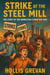 Strike at the Steel Mill: The Story of the Homestead Strike for Kids