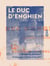 Le Duc d'Enghien - Histoire-Drame