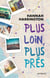 Plus loin, plus près