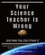 Your Science Teacher is Wrong New Expanded Edition