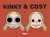 Kinky & Cosy