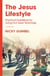The Jesus Lifestyle - Practical Guidelines for Living Out Jesus' Teachings