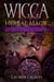 Wicca Herbal Magic: A Complete Beginner’s Guide to Wiccan Herbal Magic, Essential Oils, Herbal Spells and Witchcraft
