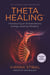 ThetaHealing - Introducing an Extraordinary Energy Healing Modality