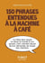 Petit livre de - 150 phrases entendues à la machine à café