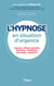 L'hypnose en situation d'urgence - Urgences - Médecine générale - Anesthésie - Obstétrique - Odontologie - Psychiatrie