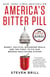 America's Bitter Pill - Money, Politics, Backroom Deals, and the Fight to Fix Our Broken Healthcare System
