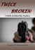 Twice Broken - Beth Goldworthy Mysteries, #2