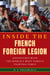 Inside the French Foreign Legion - Adventures with the World's Most Famous Fighting Force