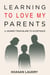 Learning to Love My Parents: A Journey from Blame to Acceptance