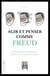 Agir et penser comme Freud